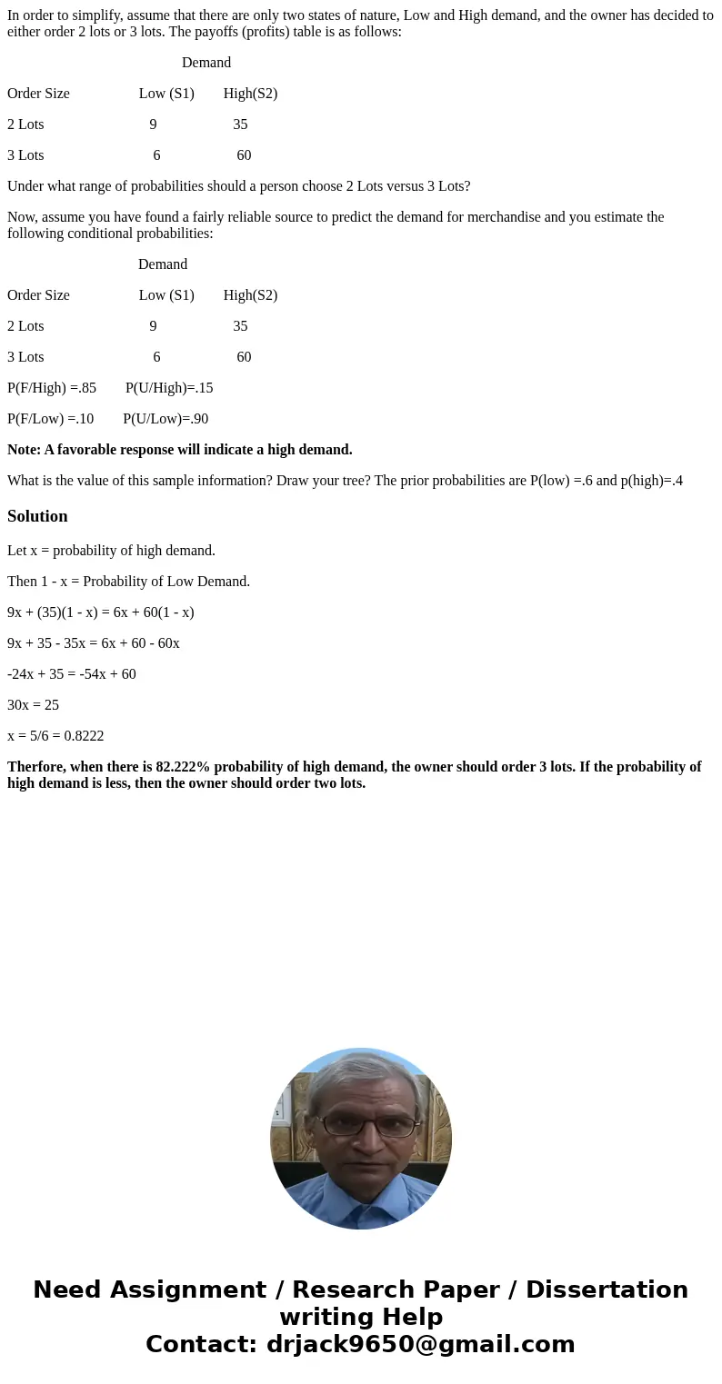 In order to simplify, assume that there are only two states of nature, Low and High demand, and the owner has decided to either order 2 lots or 3 lots. The payo In order to simplify, assume that there are only two states of nature, Low and High demand, and the owner has decided to either order 2 lots or 3 lots. The payo