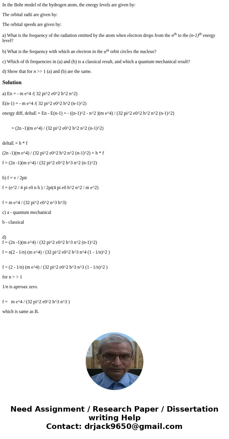 In the Bohr model of the hydrogen atom, the energy levels are given by: The orbital radii are given by: The orbital speeds are given by: a) What is the frequenc In the Bohr model of the hydrogen atom, the energy levels are given by: The orbital radii are given by: The orbital speeds are given by: a) What is the frequenc
