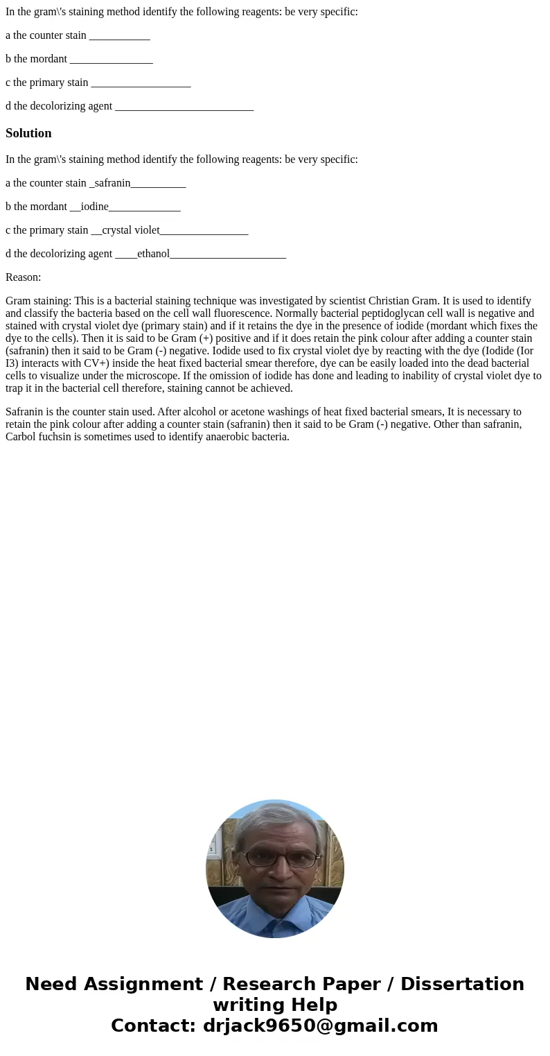 In the gram\'s staining method identify the following reagents: be very specific: a the counter stain ___________ b the mordant _______________ c the primary st In the gram\'s staining method identify the following reagents: be very specific: a the counter stain ___________ b the mordant _______________ c the primary st