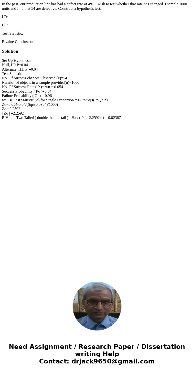 In the past, our production line has had a defect rate of 4%. I wish to test whether that rate has changed. I sample 1000 units and find that 54 are defective.  In the past, our production line has had a defect rate of 4%. I wish to test whether that rate has changed. I sample 1000 units and find that 54 are defective.