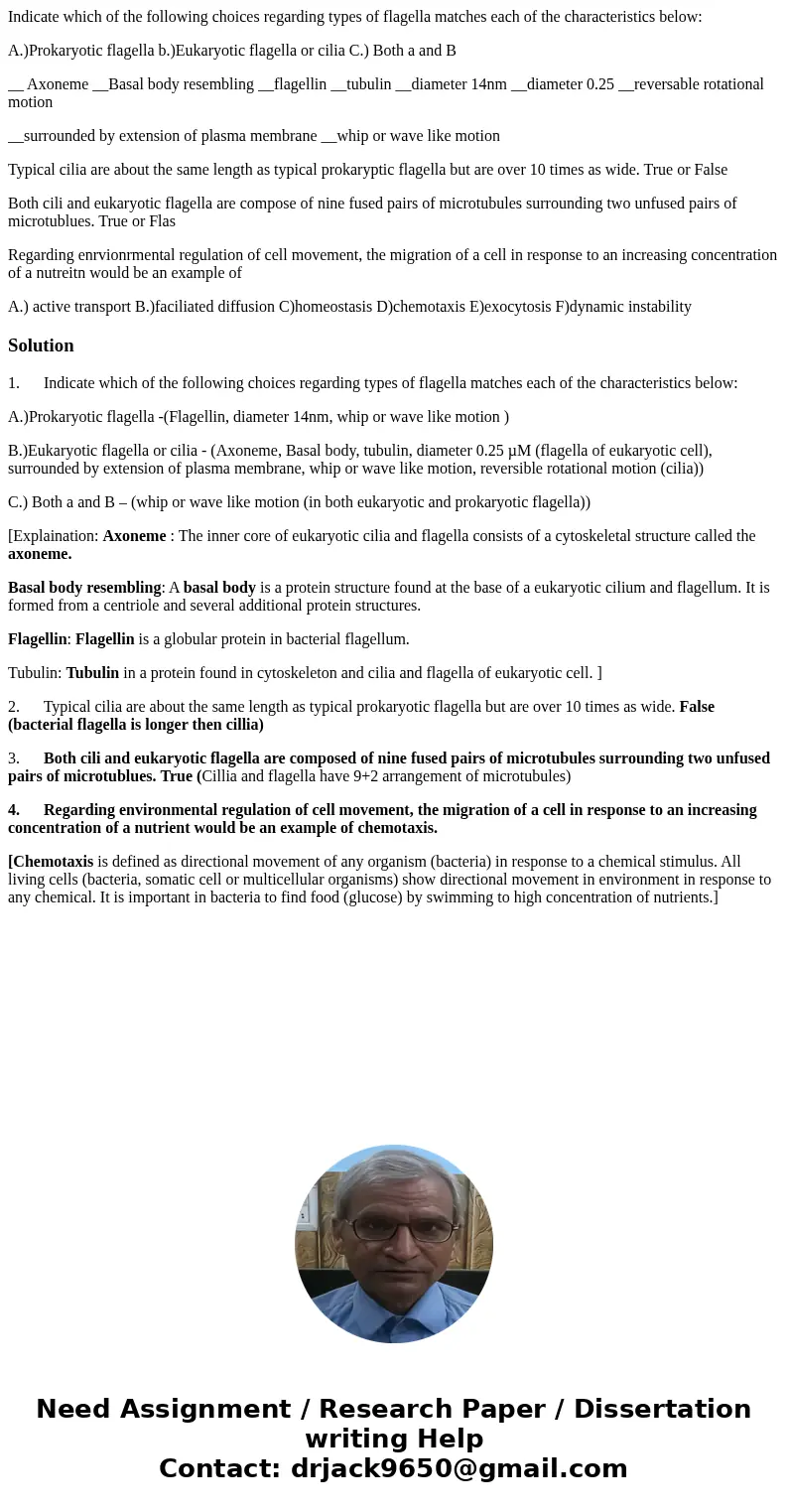 Indicate which of the following choices regarding types of flagella matches each of the characteristics below: A.)Prokaryotic flagella b.)Eukaryotic flagella or Indicate which of the following choices regarding types of flagella matches each of the characteristics below: A.)Prokaryotic flagella b.)Eukaryotic flagella or