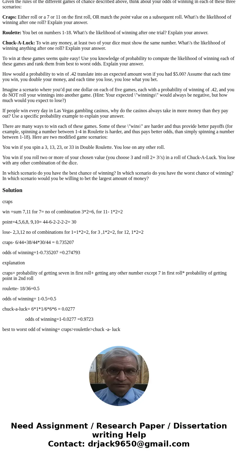 Individual Game Instructions: Craps: In this game an individual rolls two dice, if the sum of the dice on the first roll is a 7 or 11, the individual wins. If t Individual Game Instructions: Craps: In this game an individual rolls two dice, if the sum of the dice on the first roll is a 7 or 11, the individual wins. If t