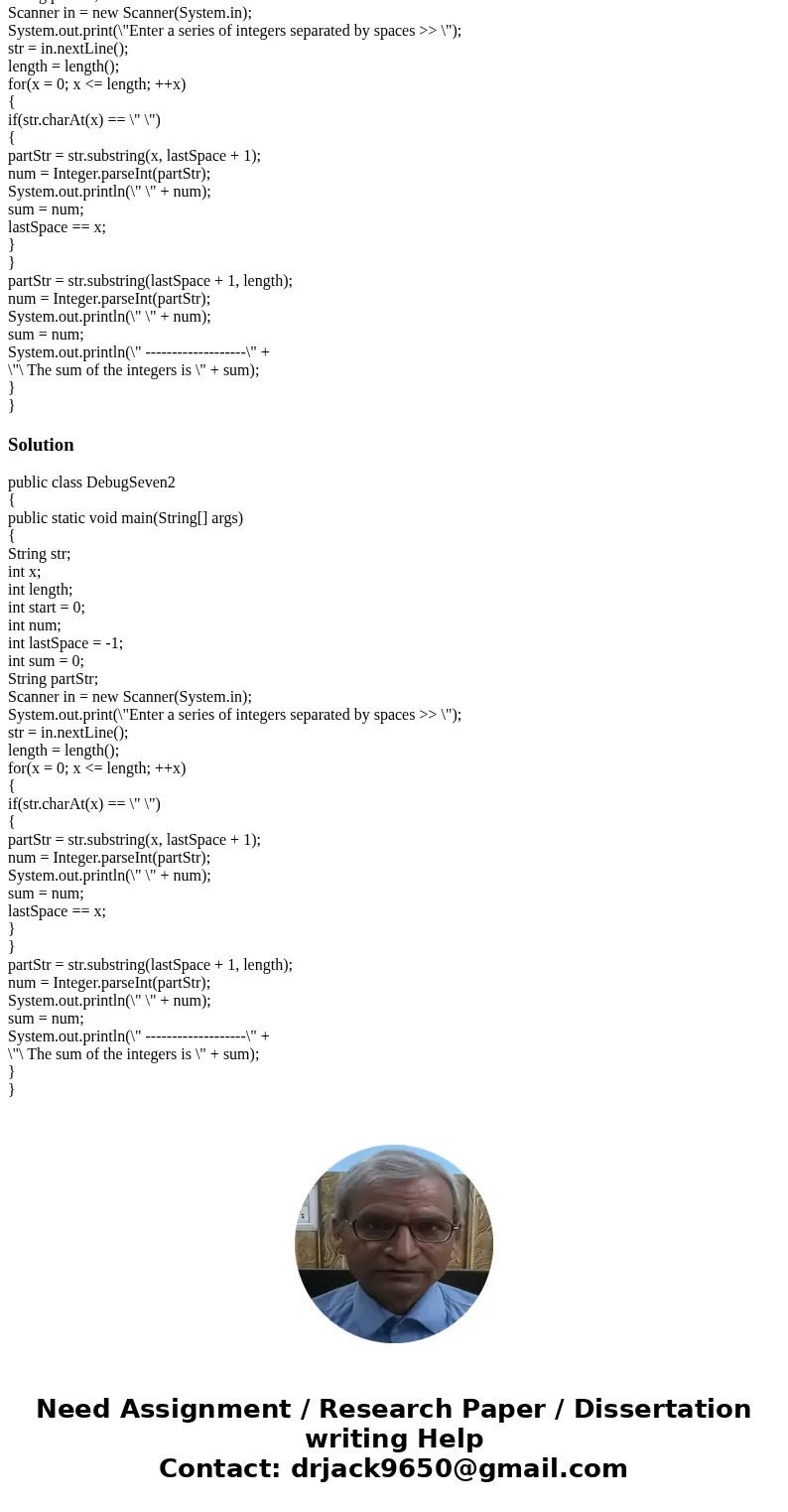 JAVA: Determine the problem and fix the program. The file has syntax and/or logic errors. // Program prompts user to enter a series of integers // separated by  JAVA: Determine the problem and fix the program. The file has syntax and/or logic errors. // Program prompts user to enter a series of integers // separated by