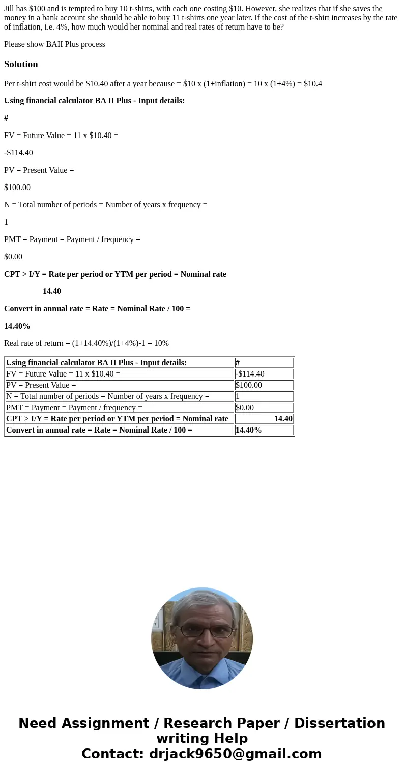 Jill has $100 and is tempted to buy 10 t-shirts, with each one costing $10. However, she realizes that if she saves the money in a bank account she should be ab Jill has $100 and is tempted to buy 10 t-shirts, with each one costing $10. However, she realizes that if she saves the money in a bank account she should be ab