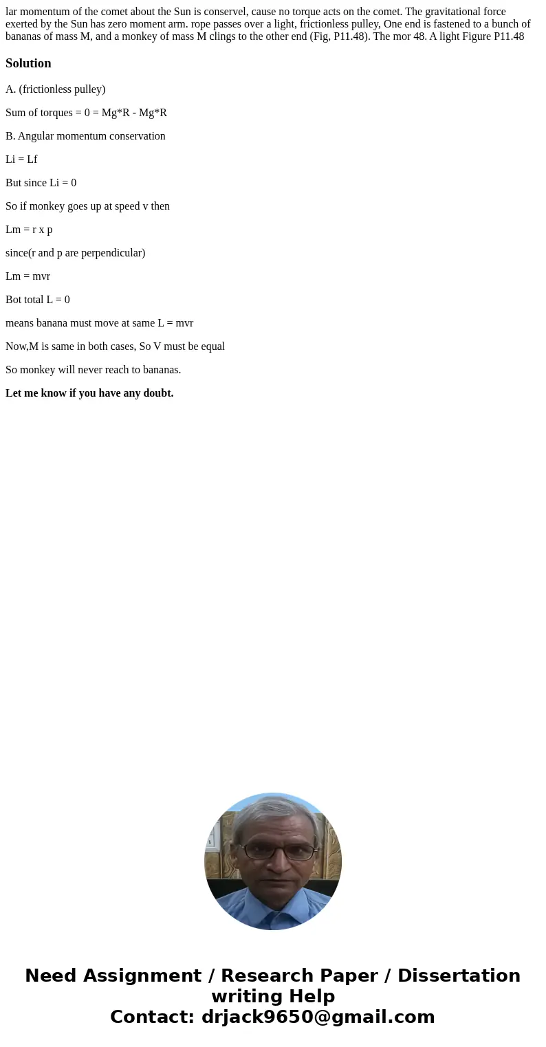 lar momentum of the comet about the Sun is conservel, cause no torque acts on the comet. The gravitational force exerted by the Sun has zero moment arm. rope p  lar momentum of the comet about the Sun is conservel, cause no torque acts on the comet. The gravitational force exerted by the Sun has zero moment arm. rope p