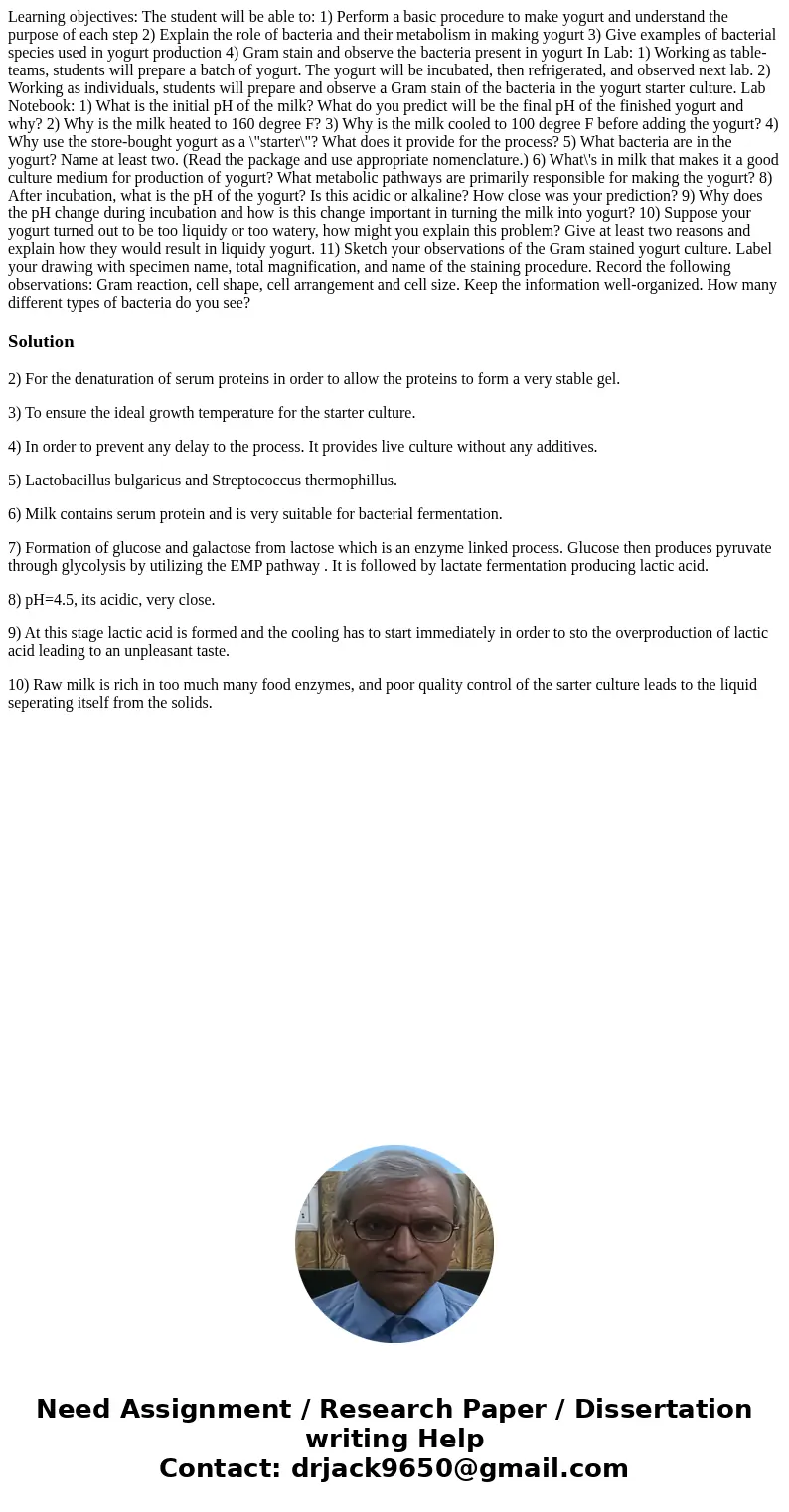  Learning objectives: The student will be able to: 1) Perform a basic procedure to make yogurt and understand the purpose of each step 2) Explain the role of ba