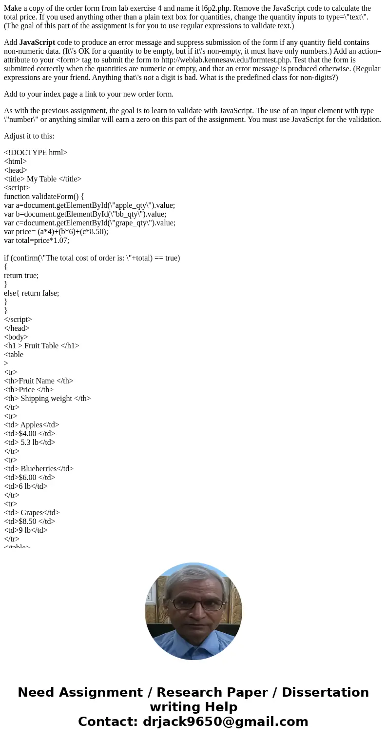 Make a copy of the order form from lab exercise 4 and name it l6p2.php. Remove the JavaScript code to calculate the total price. If you used anything other than