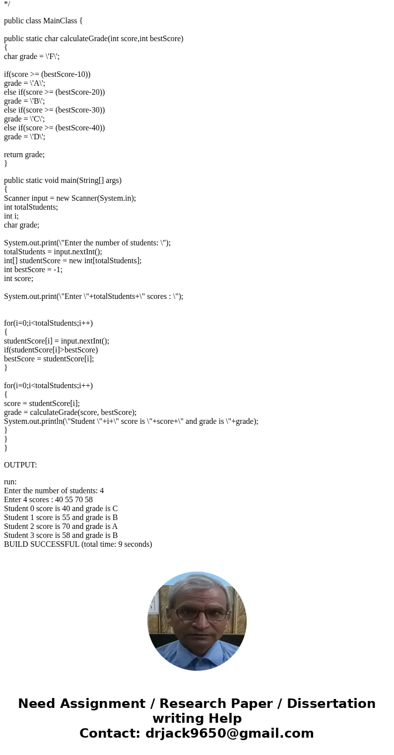 make JAVA program for... (Assign grades) Write a program that reads student scores, gets the best score, and then assigns grades based on the following scheme:  make JAVA program for... (Assign grades) Write a program that reads student scores, gets the best score, and then assigns grades based on the following scheme: