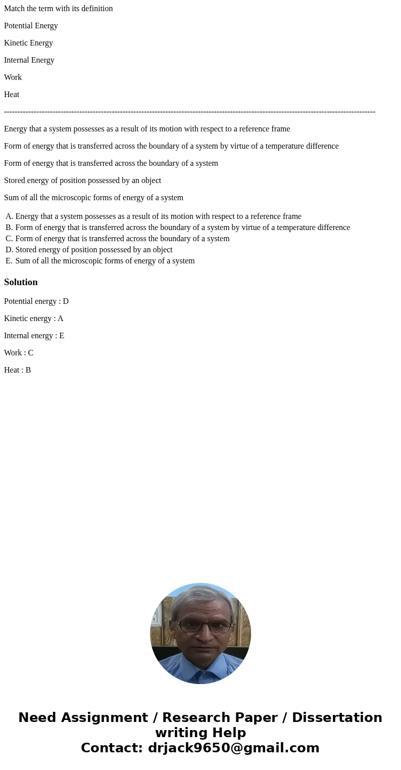 Match the term with its definition Potential Energy Kinetic Energy Internal Energy Work Heat ------------------------------------------------------------------- Match the term with its definition Potential Energy Kinetic Energy Internal Energy Work Heat -------------------------------------------------------------------