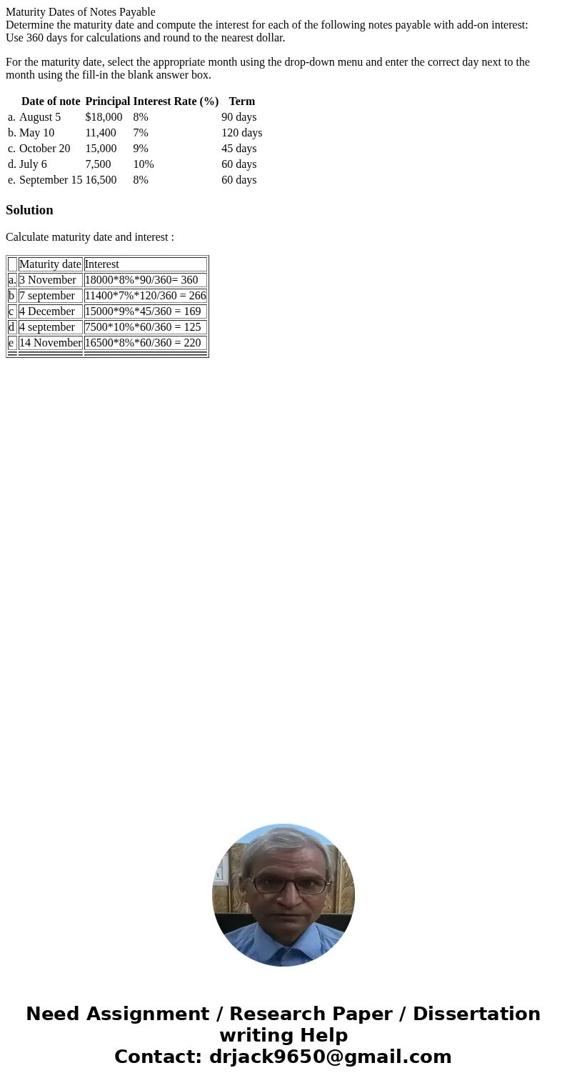 Maturity Dates of Notes Payable Determine the maturity date and compute the interest for each of the following notes payable with add-on interest: Use 360 days  Maturity Dates of Notes Payable Determine the maturity date and compute the interest for each of the following notes payable with add-on interest: Use 360 days