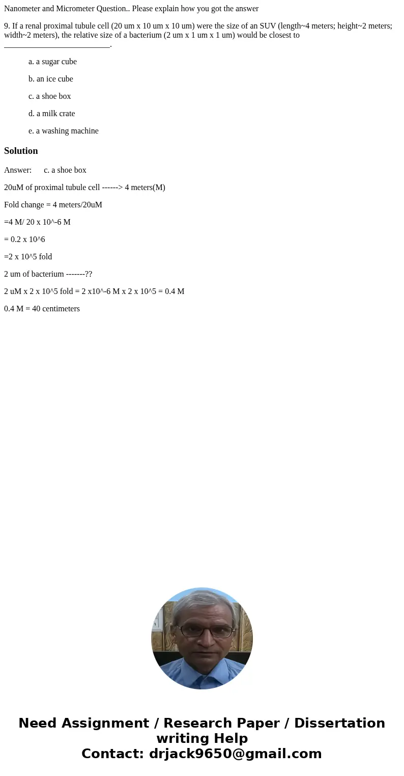 Nanometer and Micrometer Question.. Please explain how you got the answer 9. If a renal proximal tubule cell (20 um x 10 um x 10 um) were the size of an SUV (le Nanometer and Micrometer Question.. Please explain how you got the answer 9. If a renal proximal tubule cell (20 um x 10 um x 10 um) were the size of an SUV (le