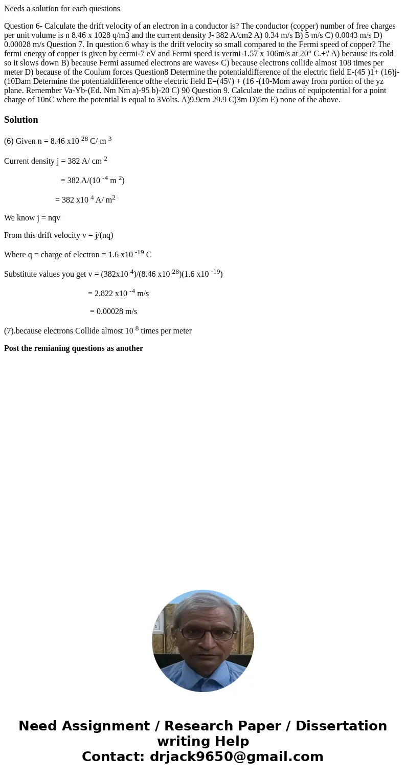 Needs a solution for each questions Question 6- Calculate the drift velocity of an electron in a conductor is? The conductor (copper) number of free charges per