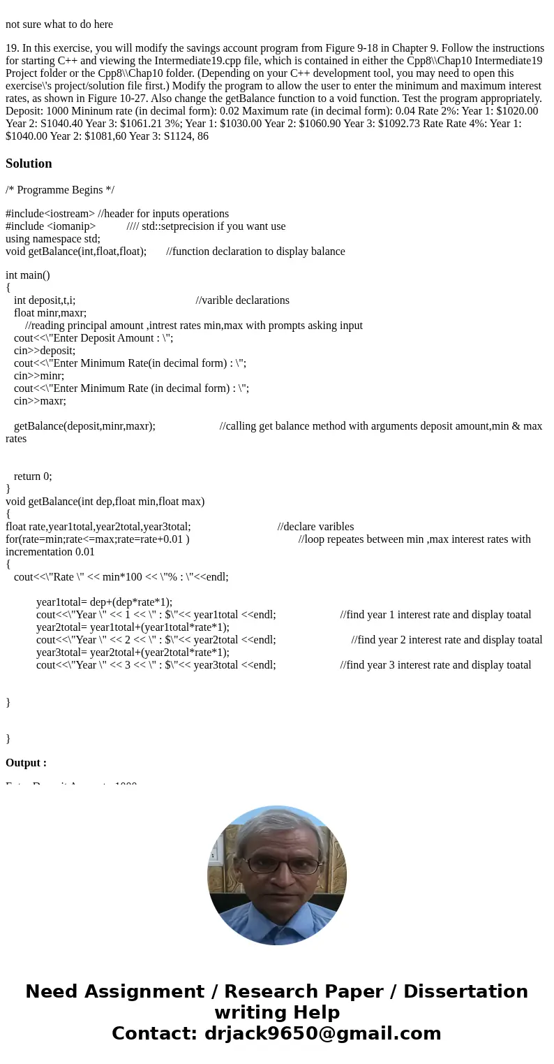 not sure what to do here 19. In this exercise, you will modify the savings account program from Figure 9-18 in Chapter 9. Follow the instructions for starting   not sure what to do here 19. In this exercise, you will modify the savings account program from Figure 9-18 in Chapter 9. Follow the instructions for starting