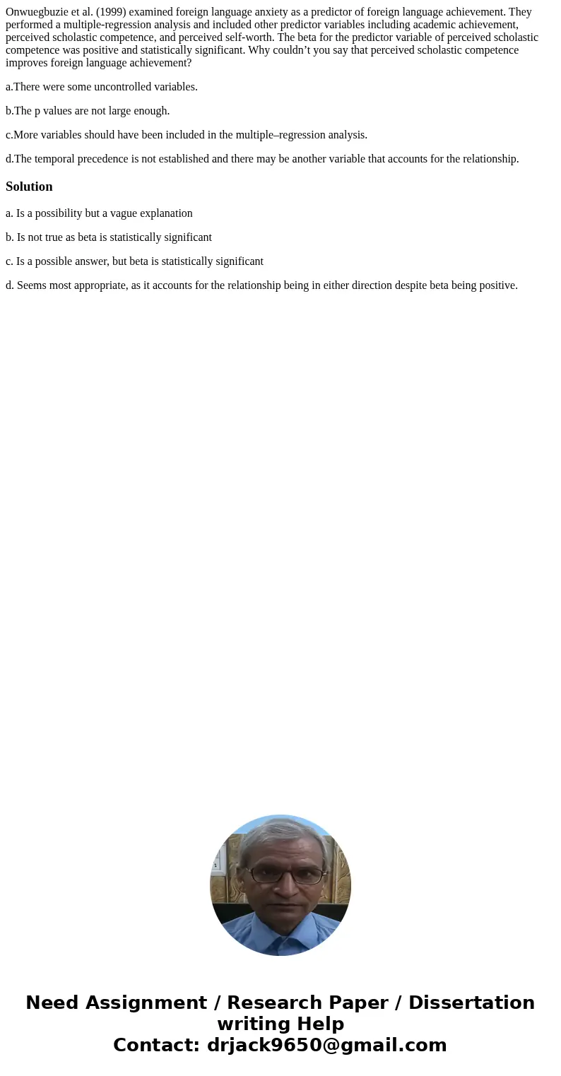 Onwuegbuzie et al. (1999) examined foreign language anxiety as a predictor of foreign language achievement. They performed a multiple-regression analysis and in Onwuegbuzie et al. (1999) examined foreign language anxiety as a predictor of foreign language achievement. They performed a multiple-regression analysis and in