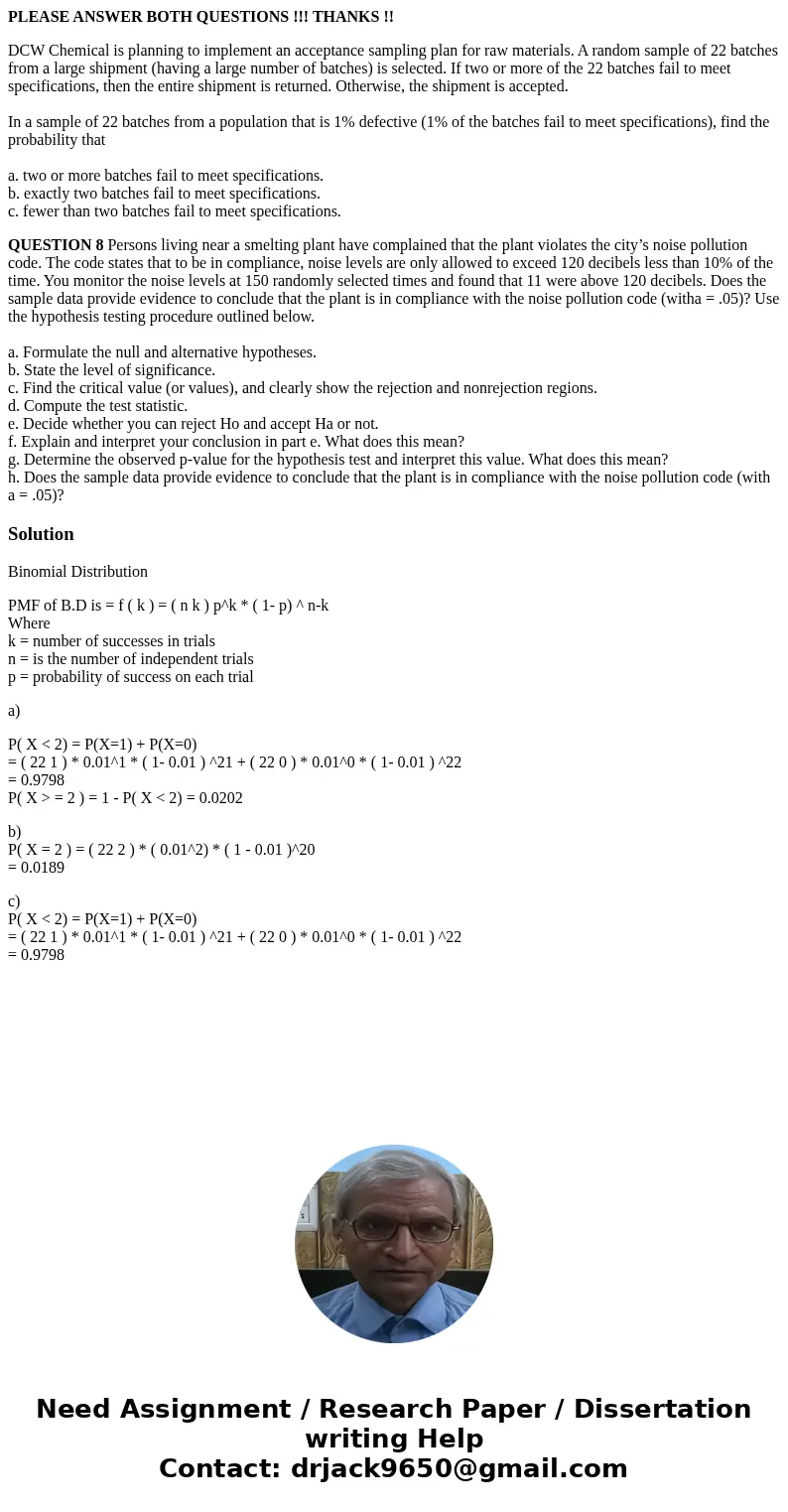 PLEASE ANSWER BOTH QUESTIONS !!! THANKS !! DCW Chemical is planning to implement an acceptance sampling plan for raw materials. A random sample of 22 batches fr PLEASE ANSWER BOTH QUESTIONS !!! THANKS !! DCW Chemical is planning to implement an acceptance sampling plan for raw materials. A random sample of 22 batches fr