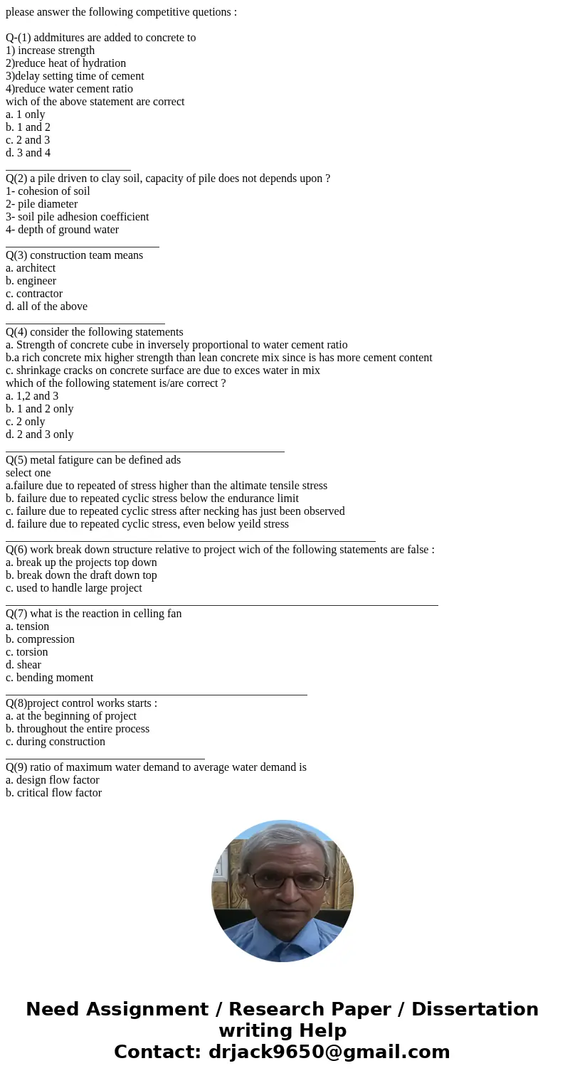 please answer the following competitive quetions : Q-(1) addmitures are added to concrete to 1) increase strength 2)reduce heat of hydration 3)delay setting tim please answer the following competitive quetions : Q-(1) addmitures are added to concrete to 1) increase strength 2)reduce heat of hydration 3)delay setting tim