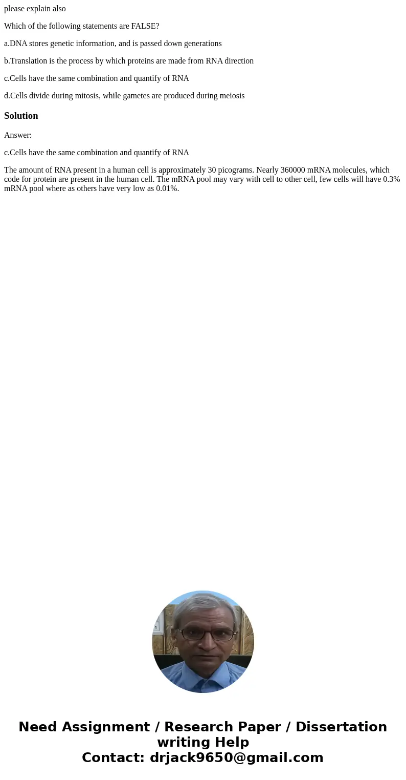 please explain also Which of the following statements are FALSE? a.DNA stores genetic information, and is passed down generations b.Translation is the process b please explain also Which of the following statements are FALSE? a.DNA stores genetic information, and is passed down generations b.Translation is the process b