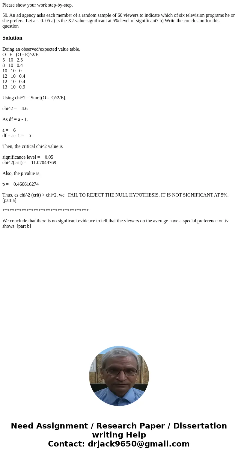 Please show your work step-by-step. 50. An ad agency asks each member of a random sample of 60 viewers to indicate which of six television programs he or she pr Please show your work step-by-step. 50. An ad agency asks each member of a random sample of 60 viewers to indicate which of six television programs he or she pr