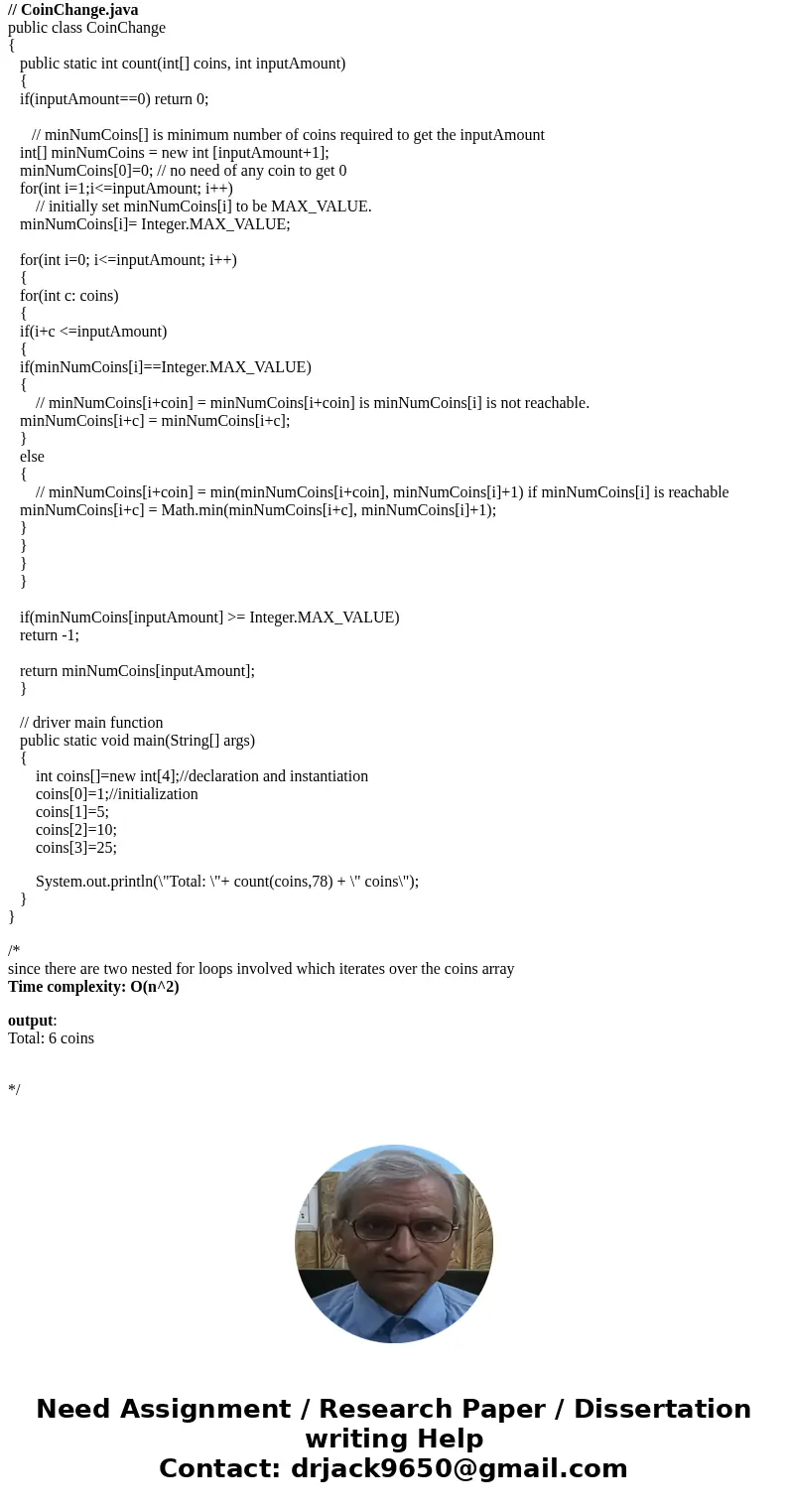 Please write the algorithm in Java. comments on code will be helpful 2. (15 points) Design algorithm for the coin change problem using dynamic programming appr  Please write the algorithm in Java. comments on code will be helpful 2. (15 points) Design algorithm for the coin change problem using dynamic programming appr