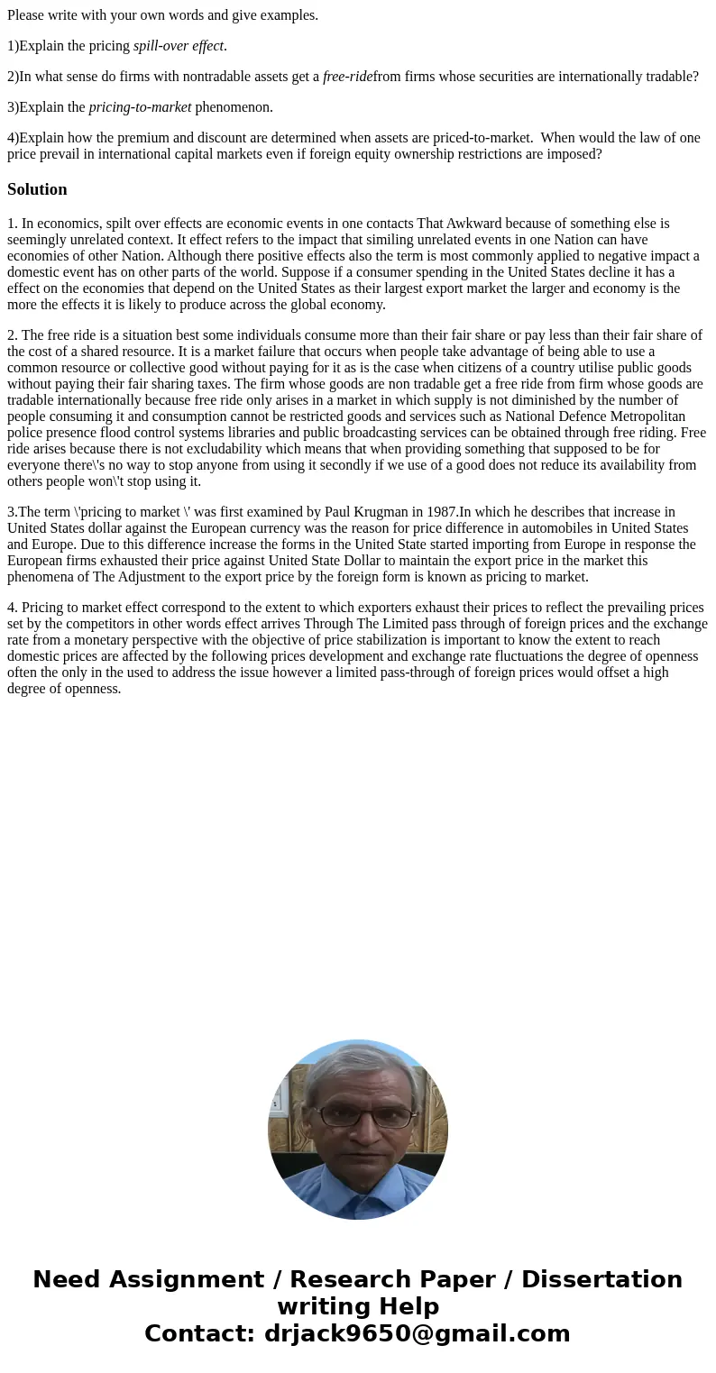 Please write with your own words and give examples. 1)Explain the pricing spill-over effect. 2)In what sense do firms with nontradable assets get a free-ridefro Please write with your own words and give examples. 1)Explain the pricing spill-over effect. 2)In what sense do firms with nontradable assets get a free-ridefro