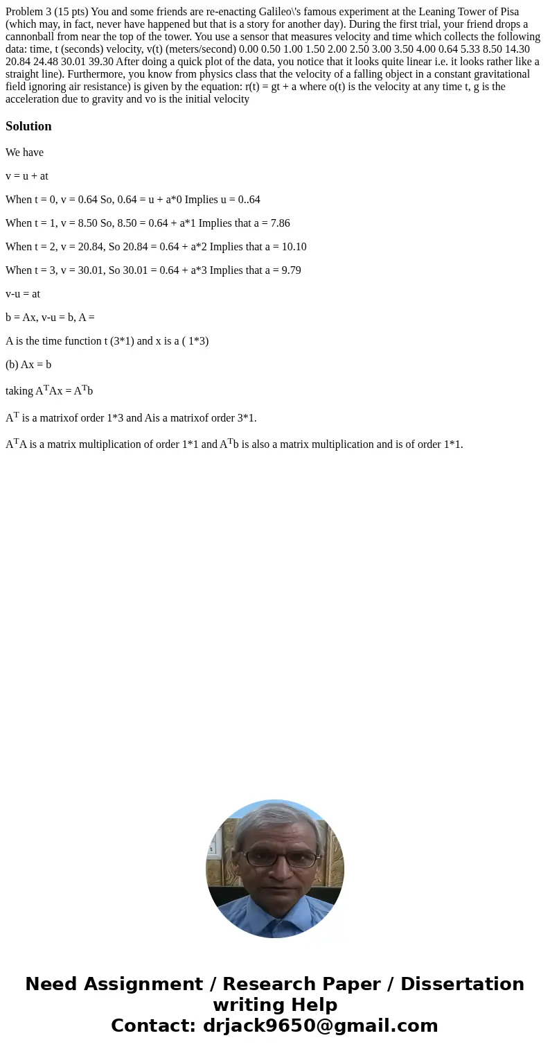 Problem 3 (15 pts) You and some friends are re-enacting Galileo\'s famous experiment at the Leaning Tower of Pisa (which may, in fact, never have happened but   Problem 3 (15 pts) You and some friends are re-enacting Galileo\'s famous experiment at the Leaning Tower of Pisa (which may, in fact, never have happened but