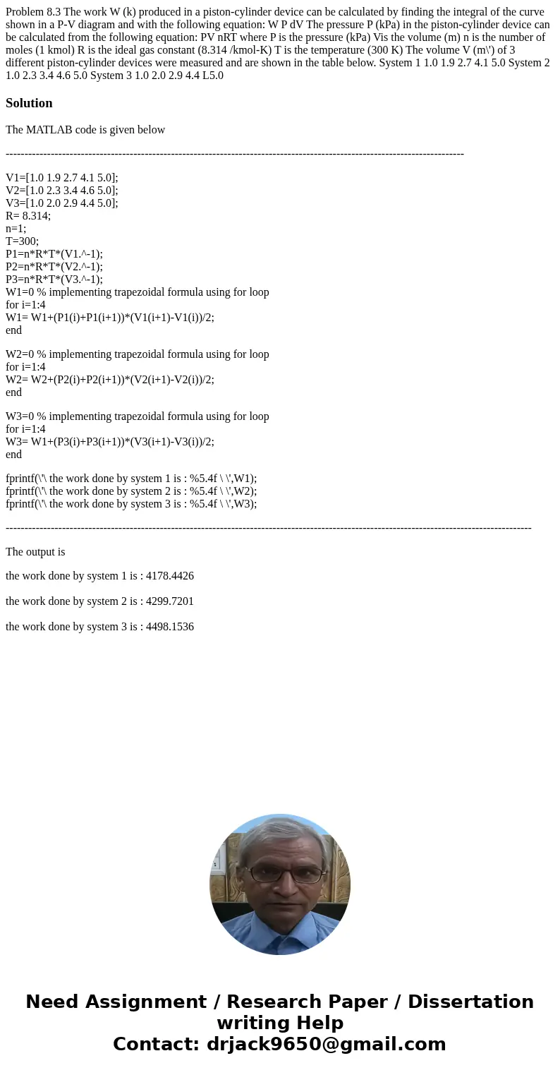 Problem 8.3 The work W (k) produced in a piston-cylinder device can be calculated by finding the integral of the curve shown in a P-V diagram and with the foll  Problem 8.3 The work W (k) produced in a piston-cylinder device can be calculated by finding the integral of the curve shown in a P-V diagram and with the foll