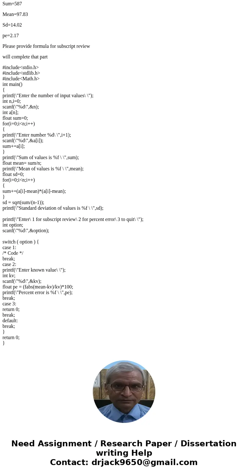 Program in C help me This program is going to store a number of inputs specified by the user in an array, then it will calculate statistical values such as the  Program in C help me This program is going to store a number of inputs specified by the user in an array, then it will calculate statistical values such as the