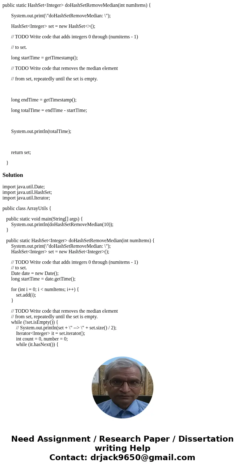 public static HashSet<Integer> doHashSetRemoveMedian(int numItems) { System.out.print(\ public static HashSet<Integer> doHashSetRemoveMedian(int numItems) { System.out.print(\