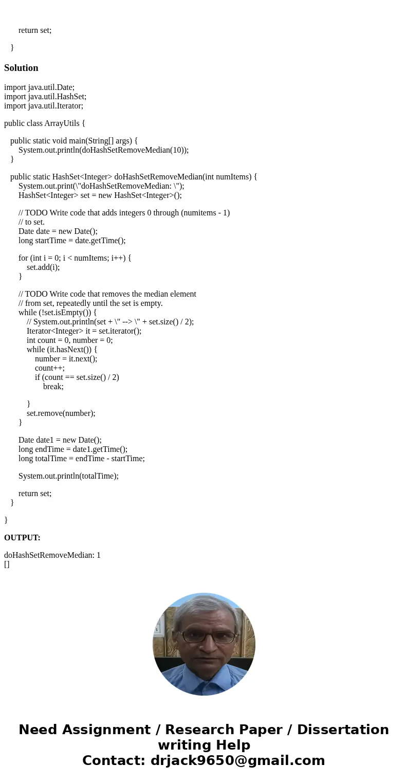 public static HashSet<Integer> doHashSetRemoveMedian(int numItems) { System.out.print(\ public static HashSet<Integer> doHashSetRemoveMedian(int numItems) { System.out.print(\