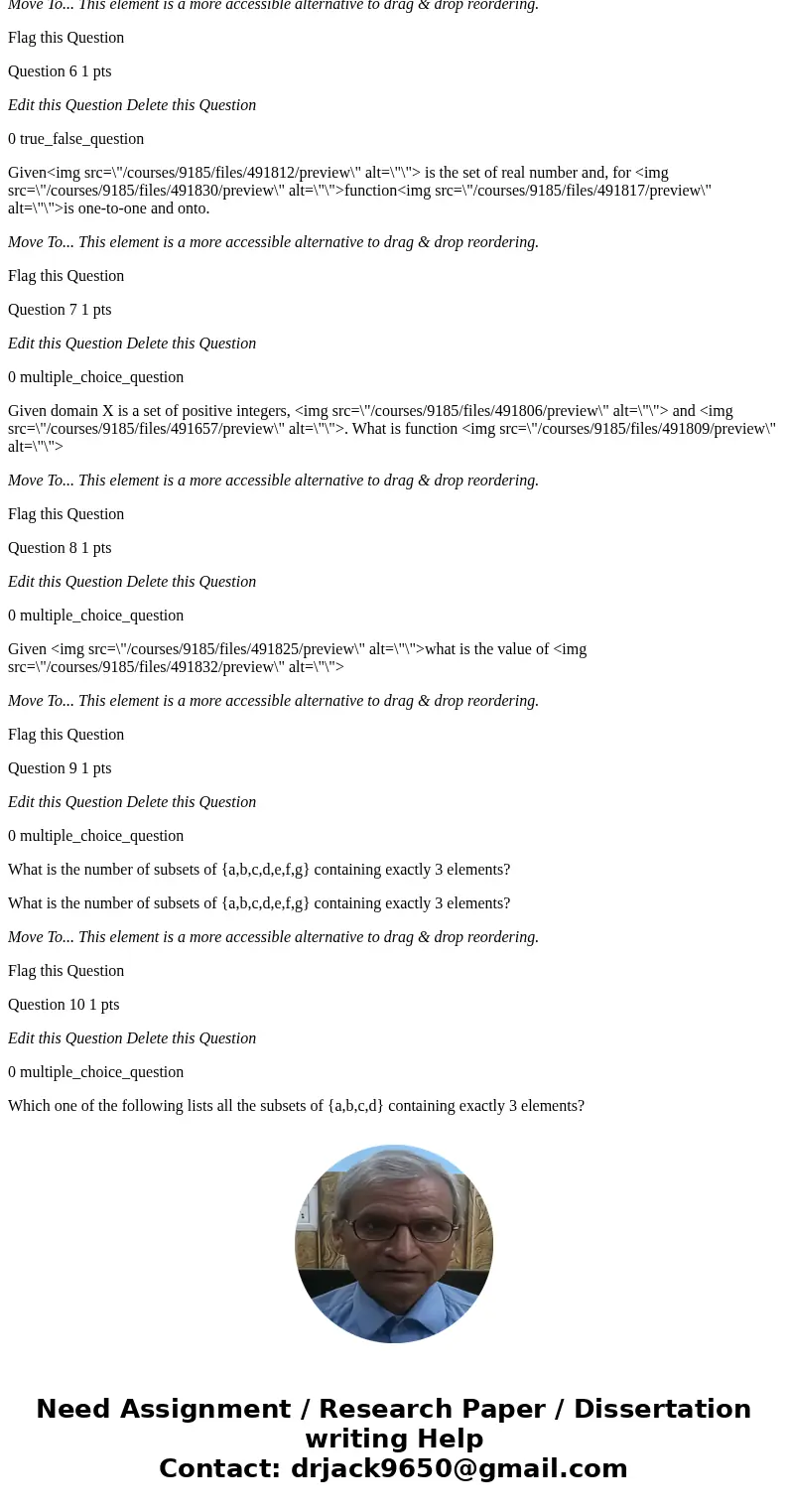 Question 1 1 pts Edit this Question Delete this Question 0 true_false_question Given X = (1, 2, 3, 4}, Y={5, 6}, and f={(1, 5), (2, 5), (3, 5)}, f is a function Question 1 1 pts Edit this Question Delete this Question 0 true_false_question Given X = (1, 2, 3, 4}, Y={5, 6}, and f={(1, 5), (2, 5), (3, 5)}, f is a function