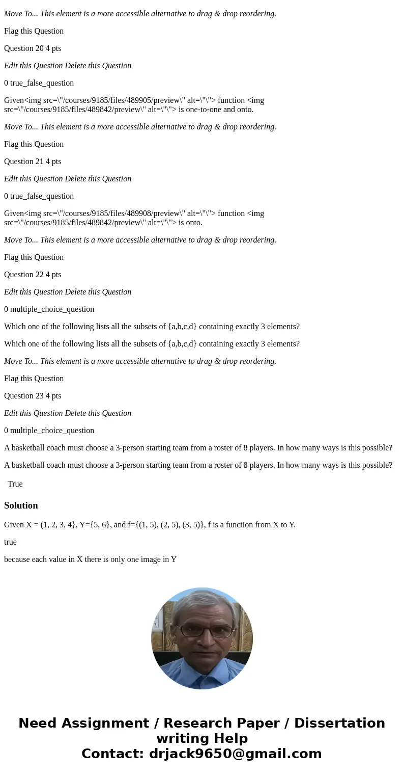 Question 1 1 pts Edit this Question Delete this Question 0 true_false_question Given X = (1, 2, 3, 4}, Y={5, 6}, and f={(1, 5), (2, 5), (3, 5)}, f is a function Question 1 1 pts Edit this Question Delete this Question 0 true_false_question Given X = (1, 2, 3, 4}, Y={5, 6}, and f={(1, 5), (2, 5), (3, 5)}, f is a function