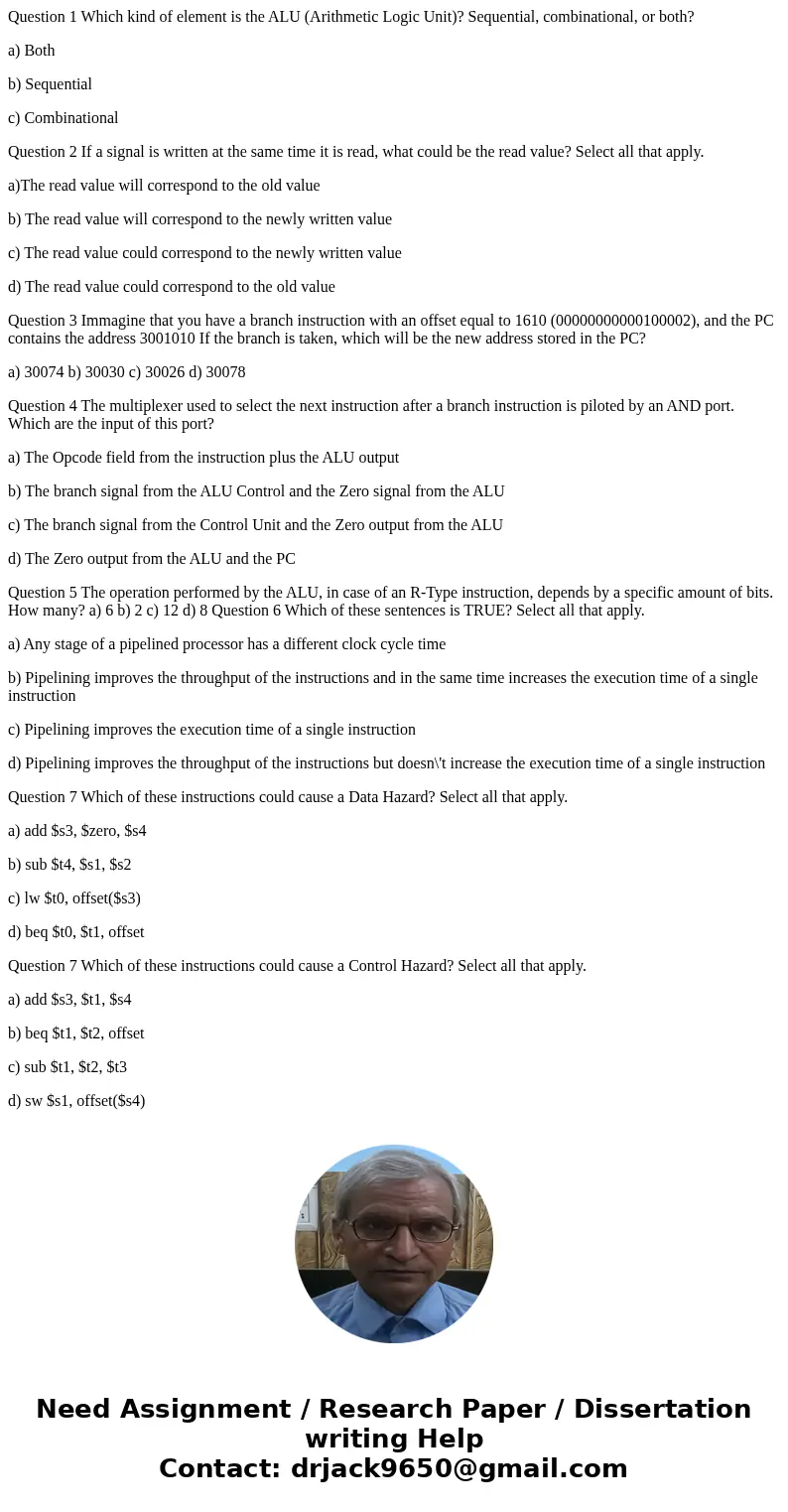 Question 1 Which kind of element is the ALU (Arithmetic Logic Unit)? Sequential, combinational, or both? a) Both b) Sequential c) Combinational Question 2 If a  Question 1 Which kind of element is the ALU (Arithmetic Logic Unit)? Sequential, combinational, or both? a) Both b) Sequential c) Combinational Question 2 If a