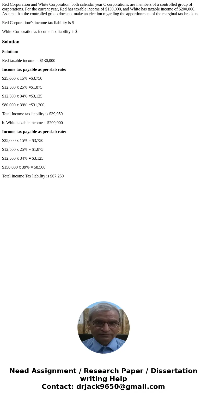 Red Corporation and White Corporation, both calendar year C corporations, are members of a controlled group of corporations. For the current year, Red has taxab Red Corporation and White Corporation, both calendar year C corporations, are members of a controlled group of corporations. For the current year, Red has taxab