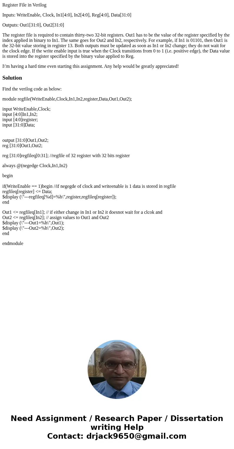 Register File in Verilog Inputs: WriteEnable, Clock, In1[4:0], In2[4:0], Reg[4:0], Data[31:0] Outputs: Out1[31:0], Out2[31:0] The register file is required to c