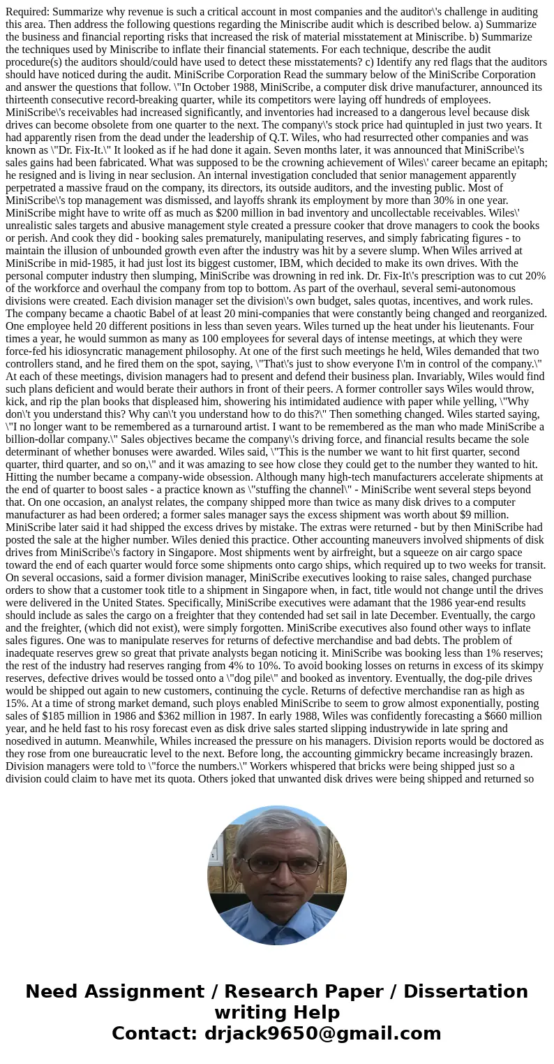 Required: Summarize why revenue is such a critical account in most companies and the auditor\'s challenge in auditing this area. Then address the following ques Required: Summarize why revenue is such a critical account in most companies and the auditor\'s challenge in auditing this area. Then address the following ques