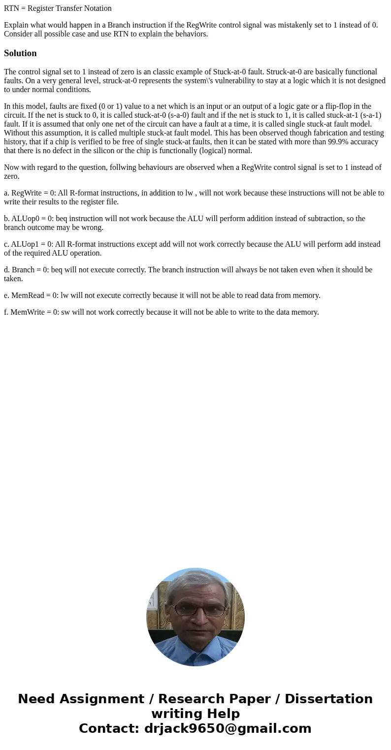 RTN = Register Transfer Notation Explain what would happen in a Branch instruction if the RegWrite control signal was mistakenly set to 1 instead of 0. Consider RTN = Register Transfer Notation Explain what would happen in a Branch instruction if the RegWrite control signal was mistakenly set to 1 instead of 0. Consider