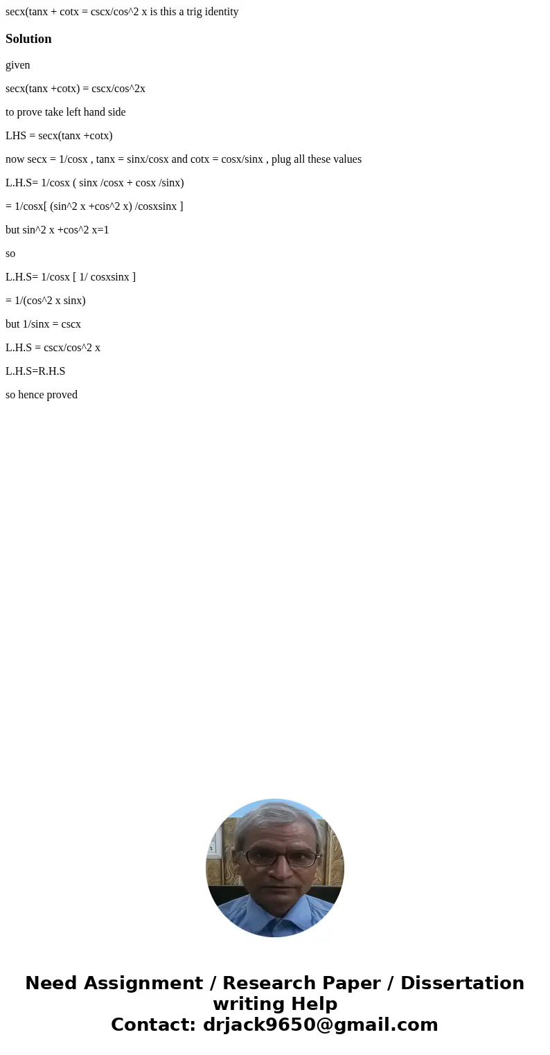 secx(tanx + cotx = cscx/cos^2 x is this a trig identitySolutiongiven secx(tanx +cotx) = cscx/cos^2x to prove take left hand side LHS = secx(tanx +cotx) now sec  secx(tanx + cotx = cscx/cos^2 x is this a trig identitySolutiongiven secx(tanx +cotx) = cscx/cos^2x to prove take left hand side LHS = secx(tanx +cotx) now sec