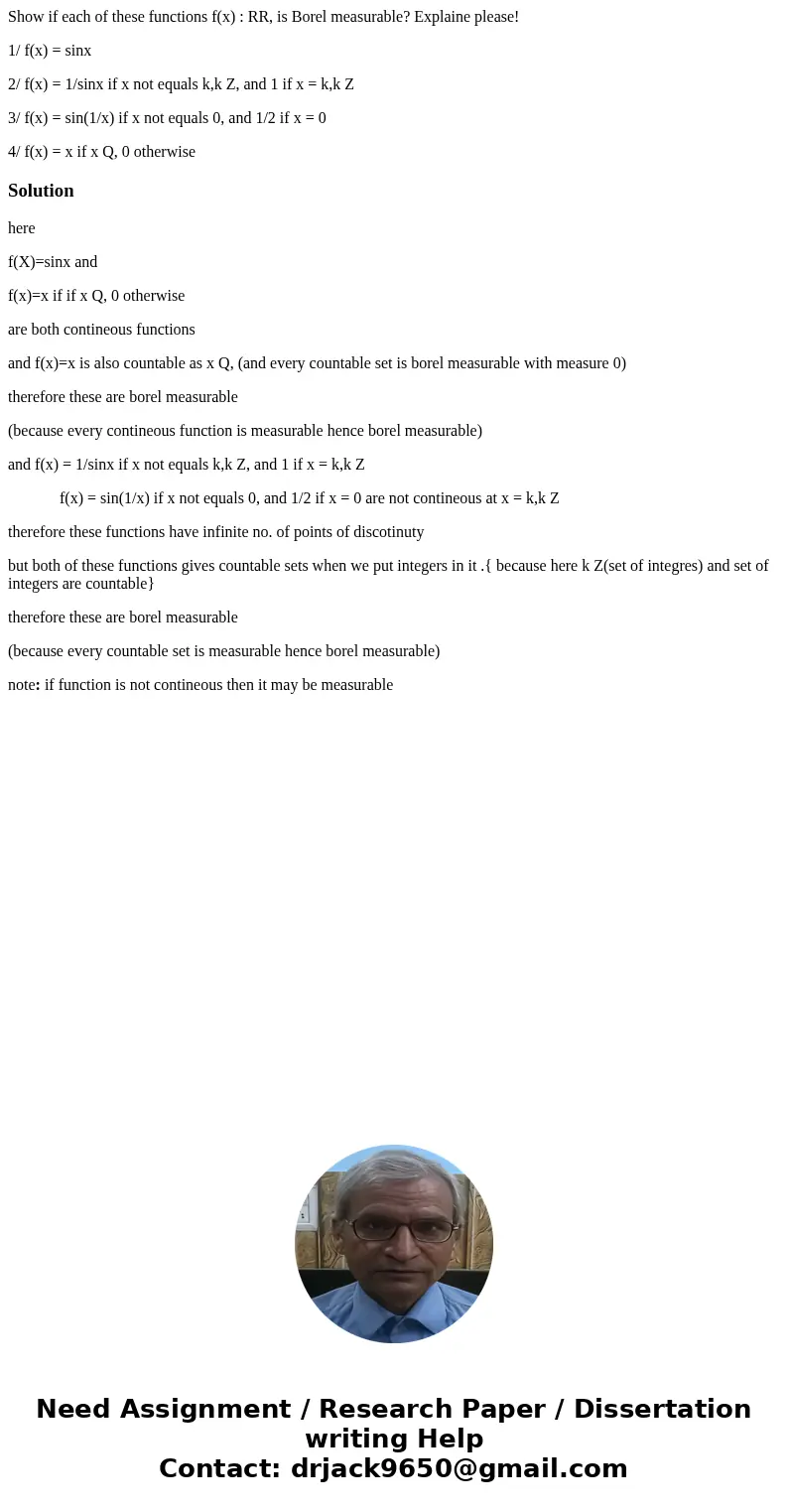 Show if each of these functions f(x) : RR, is Borel measurable? Explaine please! 1/ f(x) = sinx 2/ f(x) = 1/sinx if x not equals k,k Z, and 1 if x = k,k Z 3/ f( Show if each of these functions f(x) : RR, is Borel measurable? Explaine please! 1/ f(x) = sinx 2/ f(x) = 1/sinx if x not equals k,k Z, and 1 if x = k,k Z 3/ f(