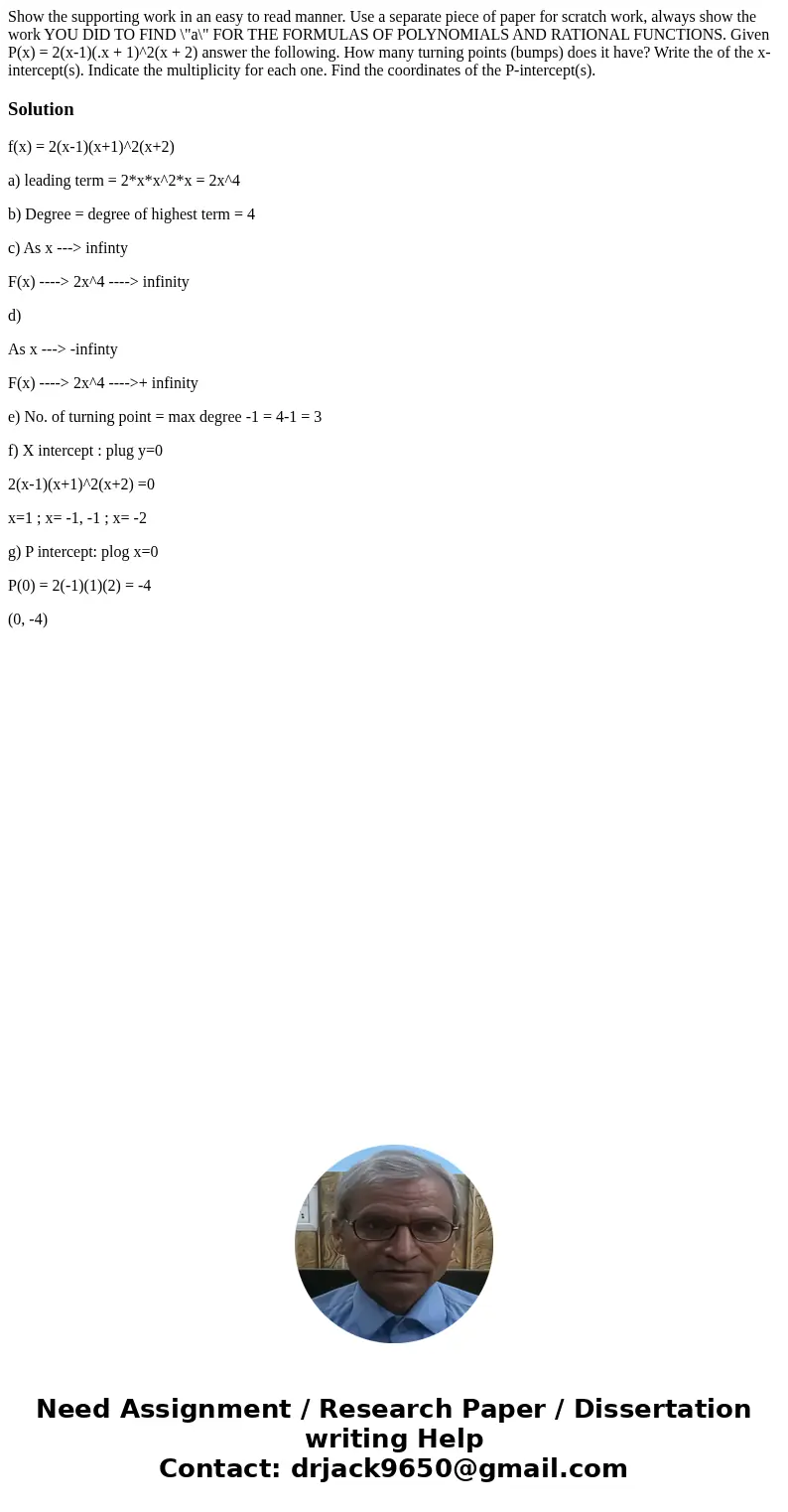 Show the supporting work in an easy to read manner. Use a separate piece of paper for scratch work, always show the work YOU DID TO FIND \  Show the supporting work in an easy to read manner. Use a separate piece of paper for scratch work, always show the work YOU DID TO FIND \