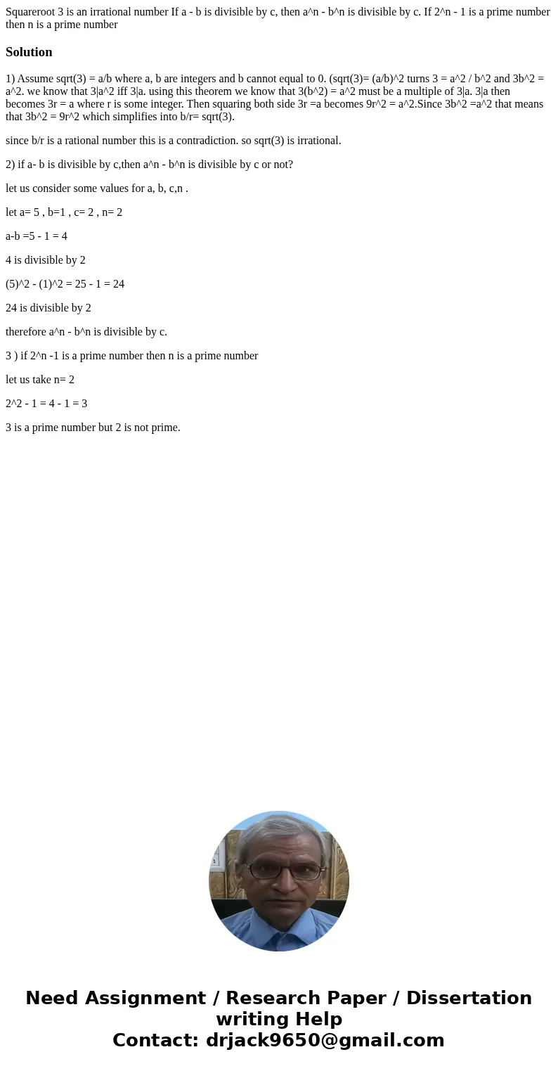 Squareroot 3 is an irrational number If a - b is divisible by c, then a^n - b^n is divisible by c. If 2^n - 1 is a prime number then n is a prime numberSolutio  Squareroot 3 is an irrational number If a - b is divisible by c, then a^n - b^n is divisible by c. If 2^n - 1 is a prime number then n is a prime numberSolutio