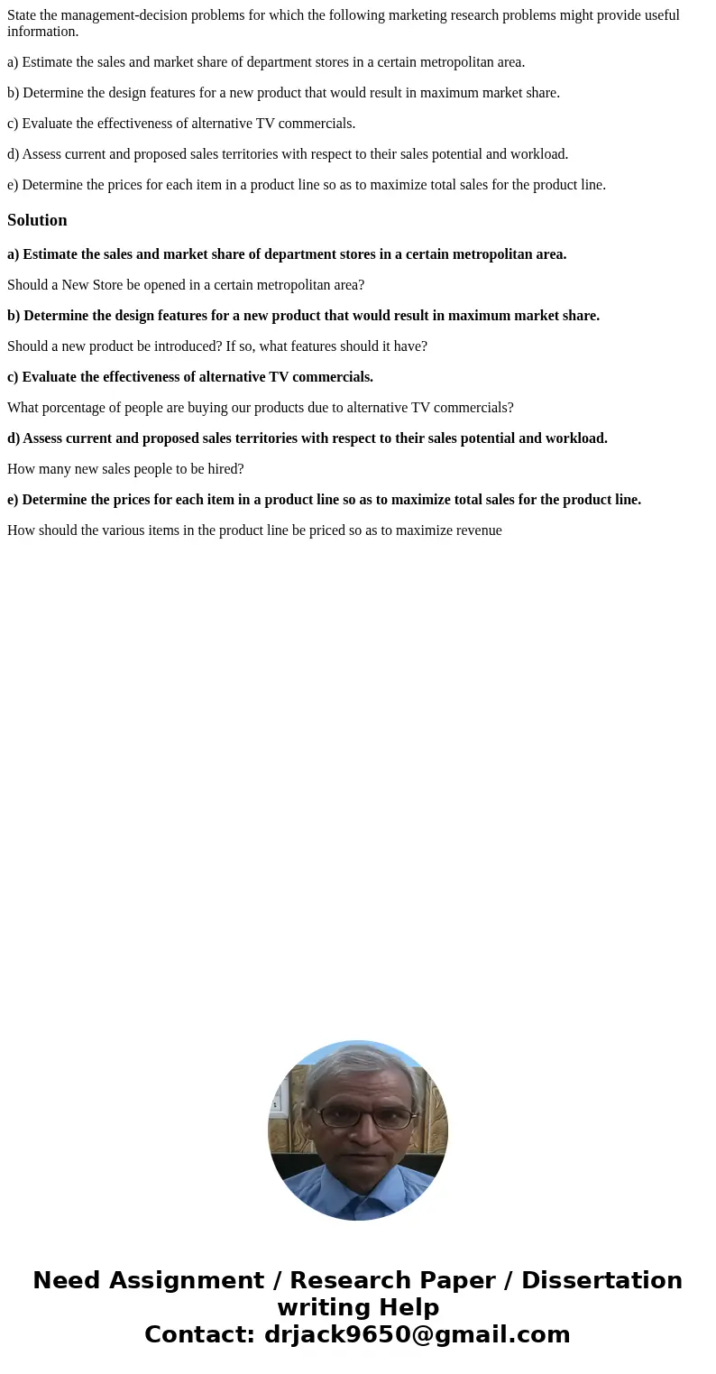 State the management-decision problems for which the following marketing research problems might provide useful information. a) Estimate the sales and market sh State the management-decision problems for which the following marketing research problems might provide useful information. a) Estimate the sales and market sh
