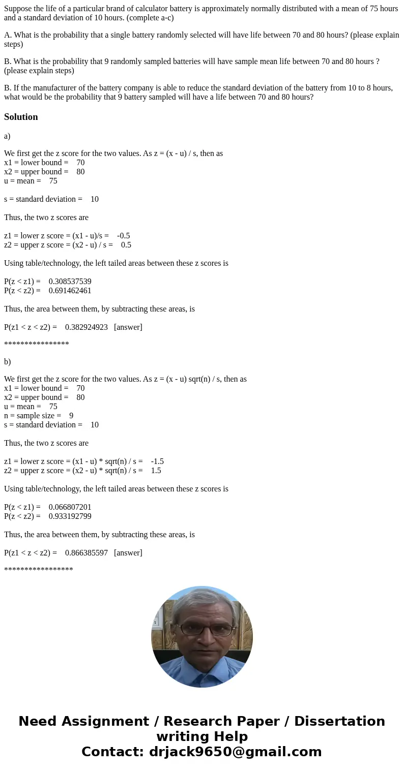 Suppose the life of a particular brand of calculator battery is approximately normally distributed with a mean of 75 hours and a standard deviation of 10 hours. Suppose the life of a particular brand of calculator battery is approximately normally distributed with a mean of 75 hours and a standard deviation of 10 hours.