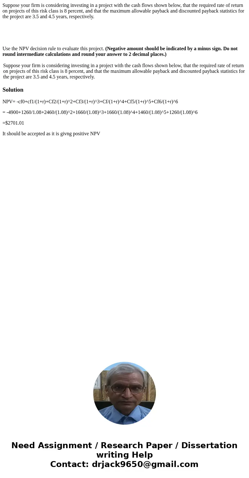 Suppose your firm is considering investing in a project with the cash flows shown below, that the required rate of return on projects of this risk class is 8 pe Suppose your firm is considering investing in a project with the cash flows shown below, that the required rate of return on projects of this risk class is 8 pe