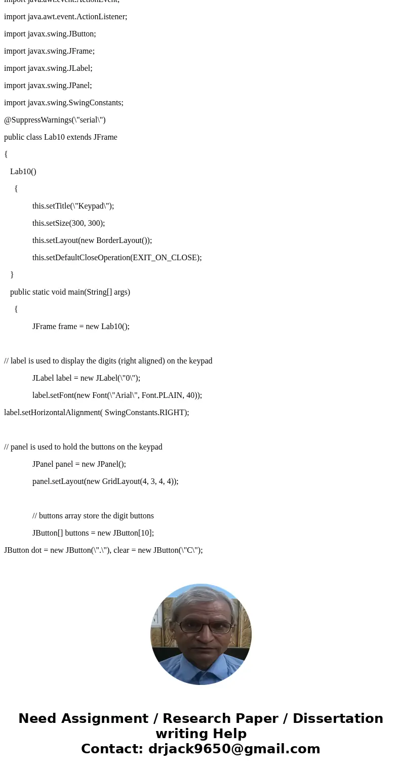 Template package lab10; import java.awt.BorderLayout; import java.awt.Font; import java.awt.GridLayout; import java.awt.event.ActionEvent; import java.awt.event Template package lab10; import java.awt.BorderLayout; import java.awt.Font; import java.awt.GridLayout; import java.awt.event.ActionEvent; import java.awt.event