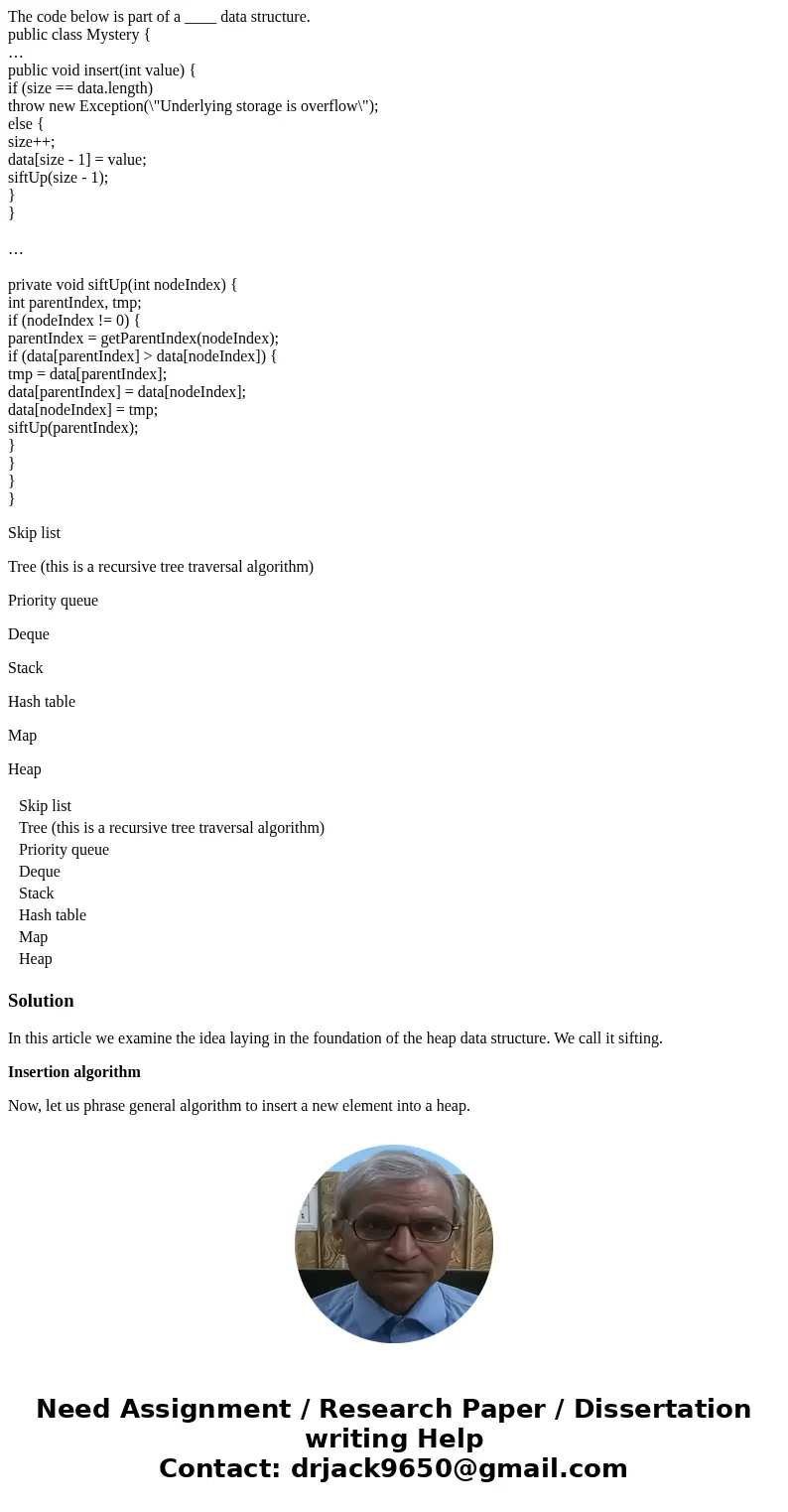 The code below is part of a ____ data structure. public class Mystery { … public void insert(int value) { if (size == data.length) throw new Exception(\ The code below is part of a ____ data structure. public class Mystery { … public void insert(int value) { if (size == data.length) throw new Exception(\