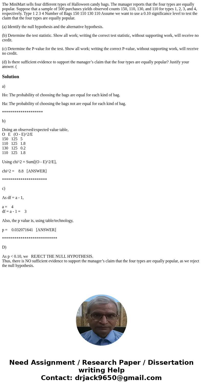 The MiniMart sells four different types of Halloween candy bags. The manager reports that the four types are equally popular. Suppose that a sample of 500 purch The MiniMart sells four different types of Halloween candy bags. The manager reports that the four types are equally popular. Suppose that a sample of 500 purch