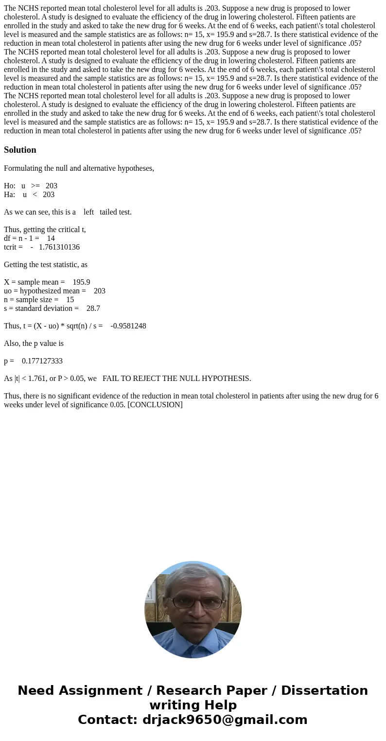  The NCHS reported mean total cholesterol level for all adults is .203. Suppose a new drug is proposed to lower cholesterol. A study is designed to evaluate the
