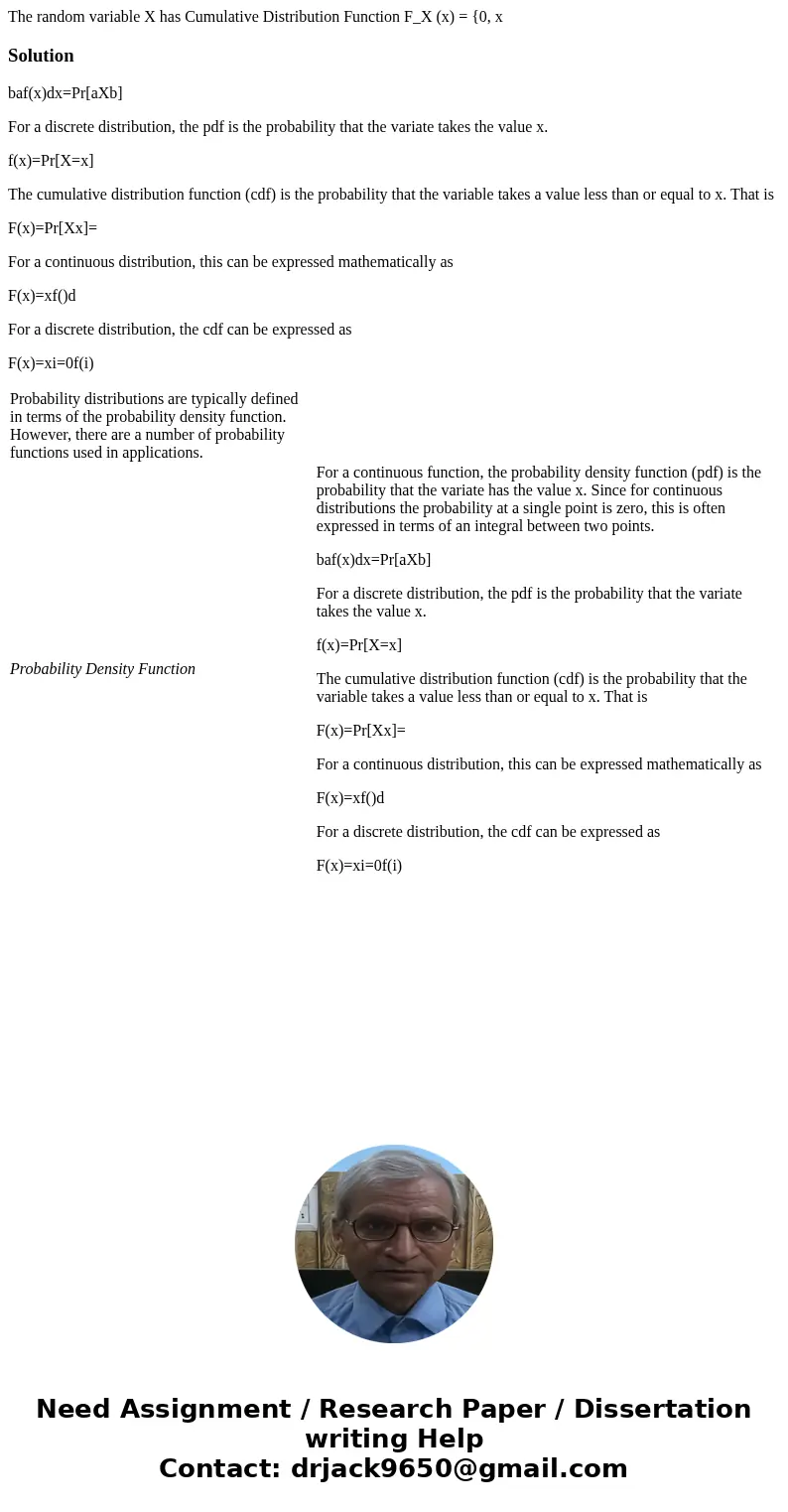 The random variable X has Cumulative Distribution Function F_X (x) = {0, x Solutionbaf(x)dx=Pr[aXb] For a discrete distribution, the pdf is the probability tha