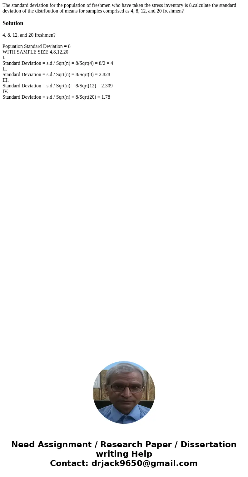 The standard deviation for the population of freshmen who have taken the stress inventory is 8.calculate the standard deviation of the distribution of means for The standard deviation for the population of freshmen who have taken the stress inventory is 8.calculate the standard deviation of the distribution of means for