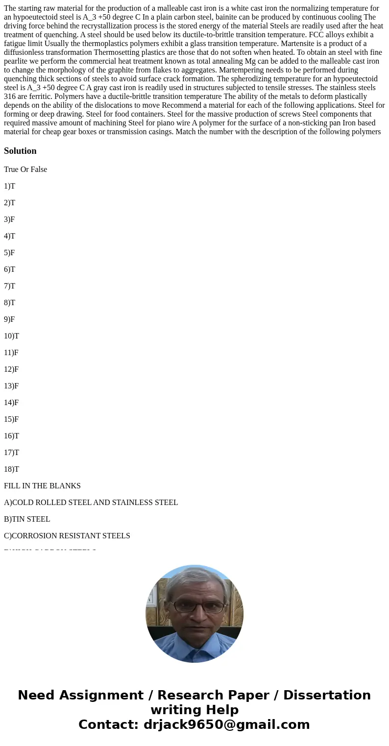 The starting raw material for the production of a malleable cast iron is a white cast iron the normalizing temperature for an hypoeutectoid steel is A_3 +50 de  The starting raw material for the production of a malleable cast iron is a white cast iron the normalizing temperature for an hypoeutectoid steel is A_3 +50 de
